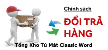 Chính sách mua đổi trả tại Tổng Kho Tủ Mát Classic Word